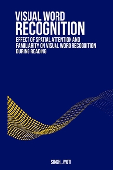 Paperback Effect of spatial attention and familiarity on visual word recognition during reading Book