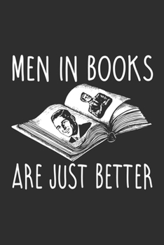 Paperback Men In Books Are Just Better: Funny Journal Notebook, 6 x 9,120 Lined Pages, Soft Cover, Matte Finish Book