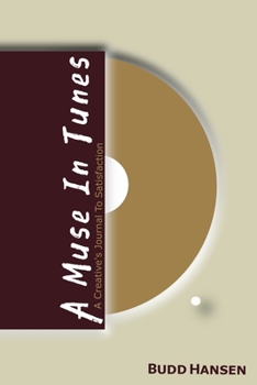 Paperback A Muse In Tunes: A Creative's Journal To Satisfaction Book