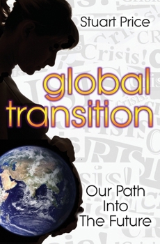 Global Transition: Our Path Into The Future