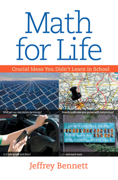 Hardcover Math for Life: Crucial Ideas You Didn't Learn in School Book