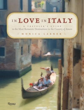 Paperback In Love in Italy: A Traveler's Guide to the Most Romantic Destinations in the Country of Amore Book