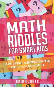 Paperback Math Riddles For Smart Kids: Math riddles and brain teasers for fun loving families Book