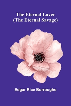 Paperback The Eternal Lover (The Eternal Savage) Book