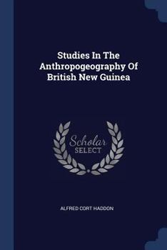 Paperback Studies In The Anthropogeography Of British New Guinea Book