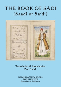 Paperback The Book of Sadi: (Saadi or Sa'di) Book