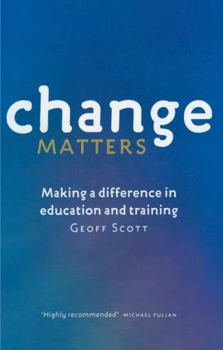 Paperback Change Matters: Making a difference in education and training Book