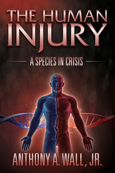 The Human Injury: A Species in Crisis