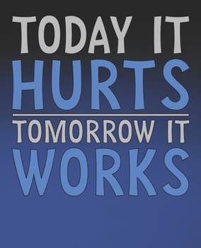Today it Hurts, Tomorrow it Works: Funny Chiropractor Gift, College Ruled Composition Notebook, 7.5 x 9.25 Blank Lined Journal to Write in, Diary Note Book