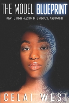 Paperback The Model Blueprint: How To Turn Your Passion Into Purpose And Profit Book