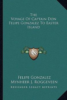 Paperback The Voyage Of Captain Don Felipe Gonzalez To Easter Island Book