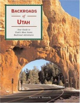 Paperback Backroads of Utah: Your Guide to Utah's Most Scenic Backroad Adventures Book
