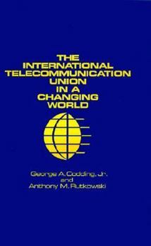 Hardcover The International Telecommunication Union in a Changing World Book