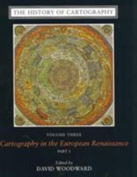 The History of Cartography, Volume 3: Cartography in the European Renaissance - Book #3 of the History of Cartography