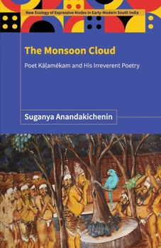 Paperback The Monsoon Cloud: Poet K&#257;&#7735;am&#275;kam and His Irreverent Poetry Book