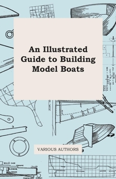 Paperback An Illustrated Guide to Building Model Boats Book