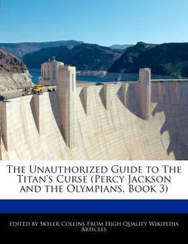 Paperback The Unauthorized Guide to the Titan's Curse (Percy Jackson and the Olympians, Book 3) Book