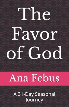 Paperback The Favor of God: A 31-Day Seasonal Journey Book