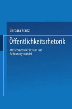 Paperback Öffentlichkeitsrhetorik: Massenmedialer Diskurs Und Bedeutungswandel [German] Book