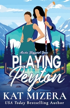 Playing Peyton (Alaska Blizzard) - Book #9 of the Alaska Blizzard