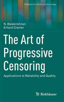 Hardcover The Art of Progressive Censoring: Applications to Reliability and Quality Book