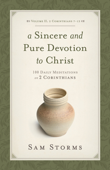 Paperback A Sincere and Pure Devotion to Christ, Volume 2: 100 Daily Meditations on 2 Corinthians (2 Corinthians 7-13) Book