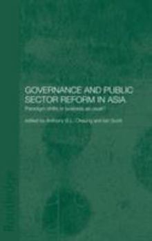 Hardcover Governance and Public Sector Reform in Asia: Paradigm Shift or Business as Usual? Book