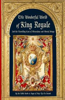 Paperback The Wonderful World of King Royale: And his Traveling Cast of Miraculous and Mortal Beings Book