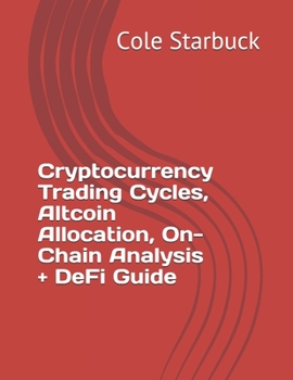 Paperback Cryptocurrency Trading Cycles, Altcoin Allocation, On-Chain Analysis + DeFi Guide Book