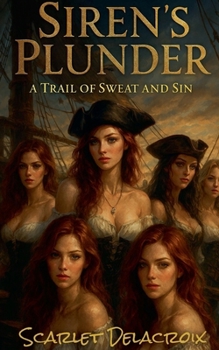 Paperback Siren's Plunder: A Trail of Sweat and Sin Book