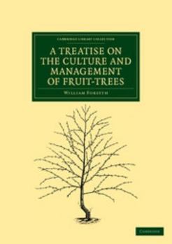 A Treatise on the Culture and Management of Fruit-Trees...