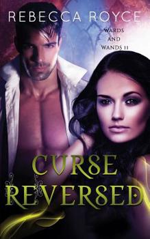 Curse Reversed - Book #2 of the Wards and Wands