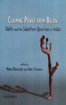 Hardcover Claiming Power from Below: Dalits and the Subaltern Question in India Book