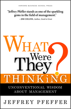 Hardcover What Were They Thinking?: Unconventional Wisdom about Management Book