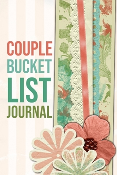 Paperback Couple Bucket List Journal: 100 Bucket List Guided Prompt Journal Planner Gift For Couples Tracking Your Adventures Book