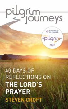 Paperback Pilgrim Journeys: The Lord's Prayer (Single Copy): 40 Days of Reflections Book