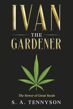 Paperback Ivan the Gardener: The Sower of Great Seeds Book