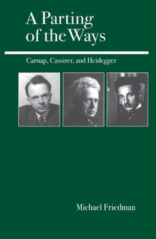 Paperback A Parting of the Ways: Carnap, Cassirer, and Heidegger Book