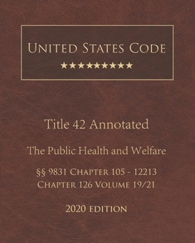 Paperback United States Code Annotated Title 42 The Public Health and Welfare 2020 Edition ??9831 Chapter 105 - 12213 Chapter 126 Volume 19/21 Book