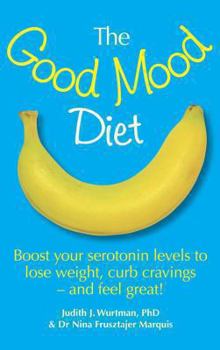 Paperback The Good Mood Diet: Boost Your Serotonin Levels to Lose Weight, Curb Cravings - And Feel Great! Book