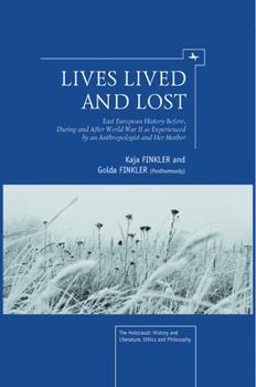 Hardcover Lives Lived and Lost: East European History Before, During, and After World War II as Experienced by an Anthropologist and Her Mother Book