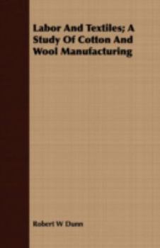 Paperback Labor and Textiles; A Study of Cotton and Wool Manufacturing Book