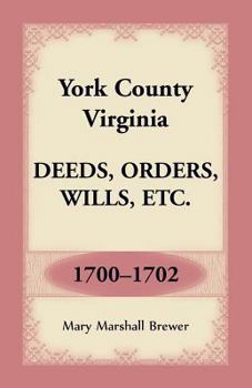 Paperback York County, Virginia Deeds, Orders, Wills, Etc., 1700-1702 Book