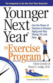 Paperback Younger Next Year: The Exercise Program: Use the Power of Exercise to Reverse Aging and Stay Strong, Fit, and Sexy Book