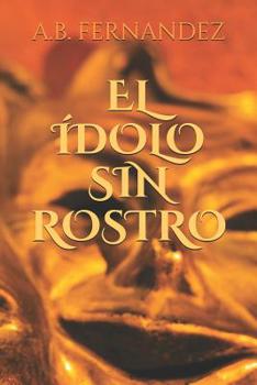 Paperback El Ídolo sin Rostro: Segunda Edición 2019 [Spanish] Book