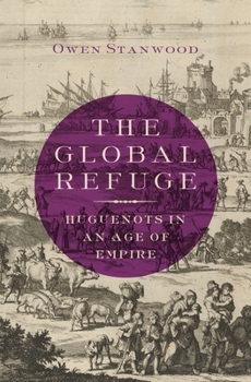 Hardcover The Global Refuge: Huguenots in an Age of Empire Book