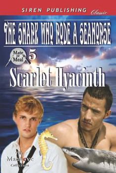 Paperback The Shark Who Rode a Seahorse [Mate or Meal 5] (Siren Publishing Classic Manlove) Book