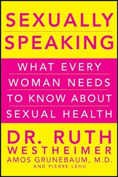 Hardcover Sexually Speaking: What Every Woman Needs to Know about Sexual Health Book