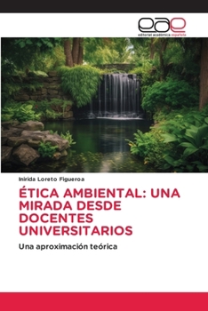 Paperback Ética Ambiental: Una Mirada Desde Docentes Universitarios [Spanish] Book
