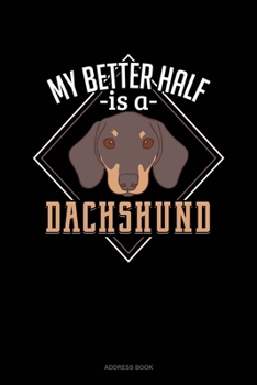 Paperback My Better Half Is A Dachshund: Address Book